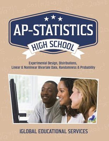 AP-Statistics: High School Math Tutor Lesson Plans: Experimental Design, Distributions, Linear & Nonlinear Bivariate Data, Randomness & Probability, Iglobal Educational Services - Paperback - 9781944346591