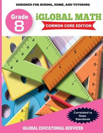 iGlobal Math, Grade 8 Common Core Edition: Power Practice for School, Home, and Tutoring, Iglobal Educational Services - Paperback - 9781944346744