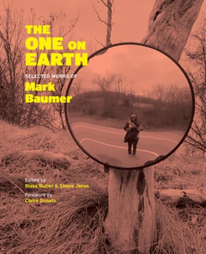 The One on Earth: Works of Mark Baumer, Mark Baumer - Paperback - 9781944380182