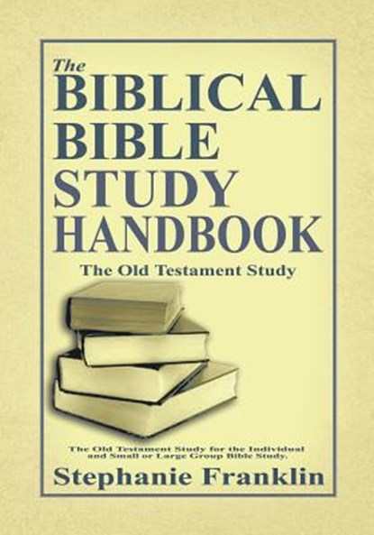 The Biblical Bible Study Handbook, Stephanie Franklin - Paperback - 9781944383053