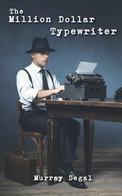 The Million Dollar Typewriter, Murray Segal - Paperback - 9781944393465