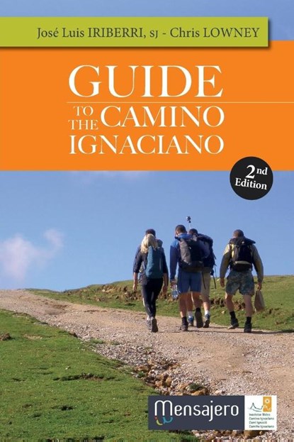 Guide to the Camino Ignaciano, Jose Luis Iriberri ; Chris Lowney - Paperback - 9781944418731