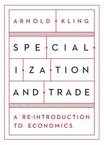 Specialization and Trade, Arnold Kling - Paperback - 9781944424152