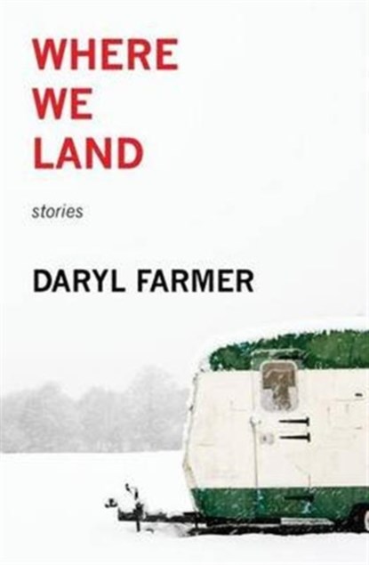 Where We Land, Daryl (University of Alaska-Fairbanks) Farmer - Paperback - 9781944467005