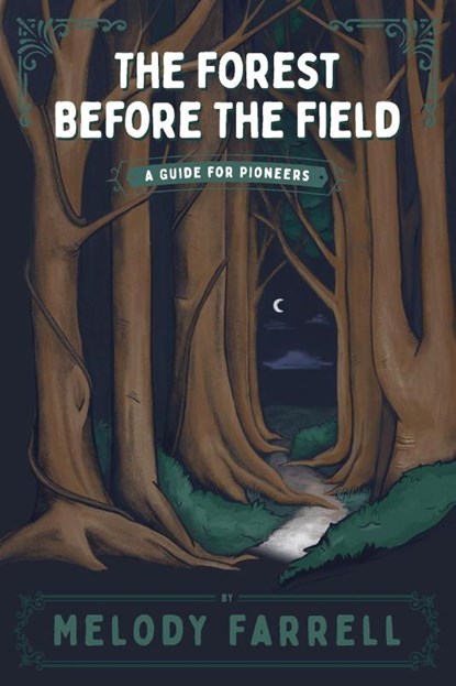 The Forest Before The Field, Melody Farrell - Paperback - 9781944470203