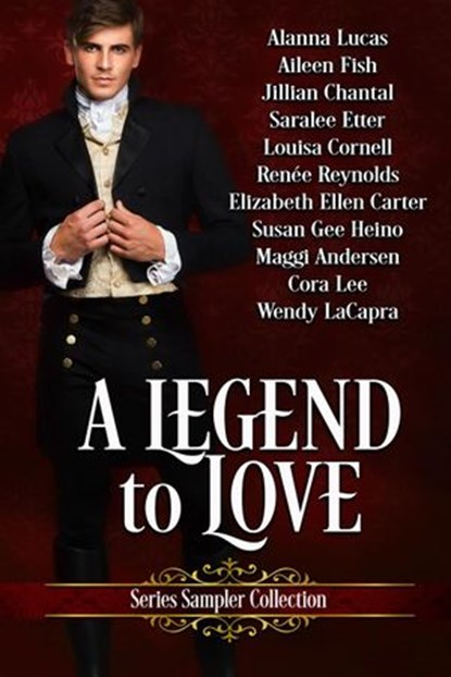 A Legend To Love Series Sampler Collection, Cora Lee ; Alanna Lucas ; Aileen Fish ; Maggi Andersen ; Jillian Chantal ; Saralee Etter ; Elizabeth Ellen Carter ; Wendy La Capra ; Susan Gee Heino ; Renee Reynolds ; Louisa Cornell - Ebook - 9781944477080