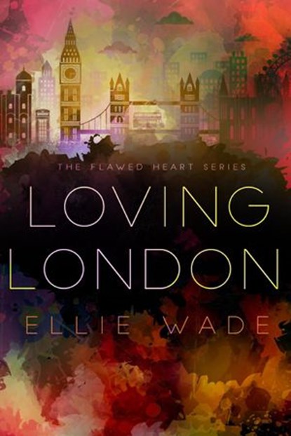 Loving London, Ellie Wade - Ebook - 9781944495046