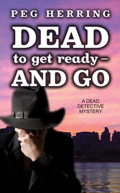 Dead to Get Ready--and Go, Peg Herring - Ebook - 9781944502027