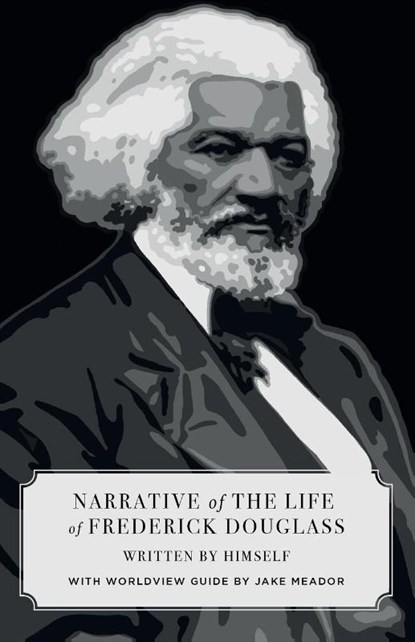 Narrative of the Life of Frederick Douglass (Canon Classics Worldview Edition), Frederick Douglas - Paperback - 9781944503055