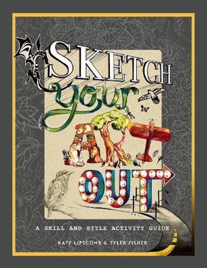 Sketch Your Art Out, Katy Lipscomb ; Tyler Fisher - Gebonden - 9781944515522