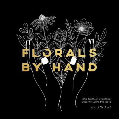 Florals By Hand, Alli Koch - Paperback - 9781944515775