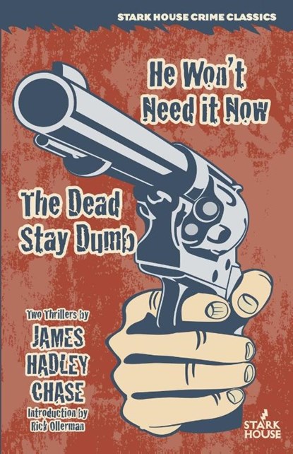 He Won't Need It Now / The Dead Stay Dumb, James Hadley Chase - Paperback - 9781944520076