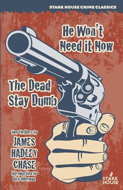 He Won't Need It Now / The Dead Stay Dumb, James Hadley Chase - Paperback - 9781944520076