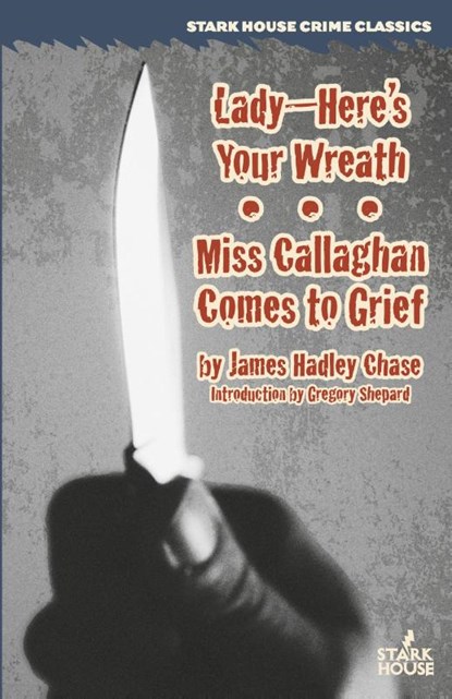 Lady--Here's Your Wreath / Miss Callaghan Comes to Grief, James Hadley Chase - Paperback - 9781944520083