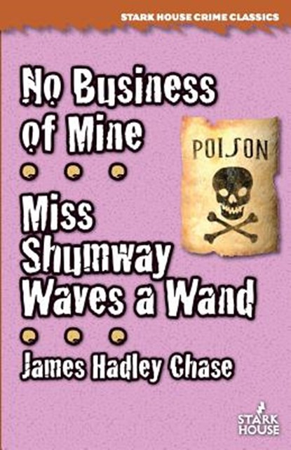 No Business of Mine / Miss Shumway Waves a Wand, James Hadley Chase - Paperback - 9781944520496