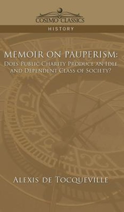 Memoir on Pauperism, Alexis de Tocqueville ; Alexis De Tocqueville - Gebonden - 9781944529413