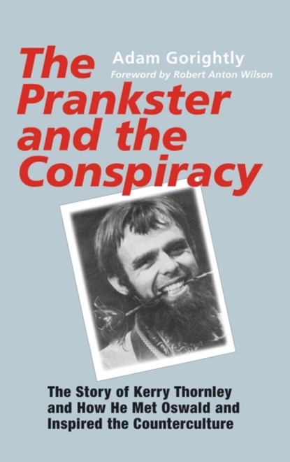 The Prankster and the Conspiracy, Adam Gorightly - Gebonden - 9781944529543