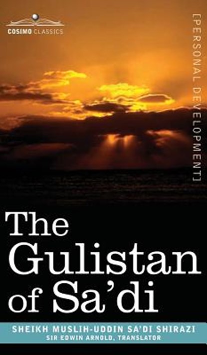 The Gulistan of Sa'di, Sheikh Muslih-Uddin Sa'di Shirazi - Gebonden - 9781944529703