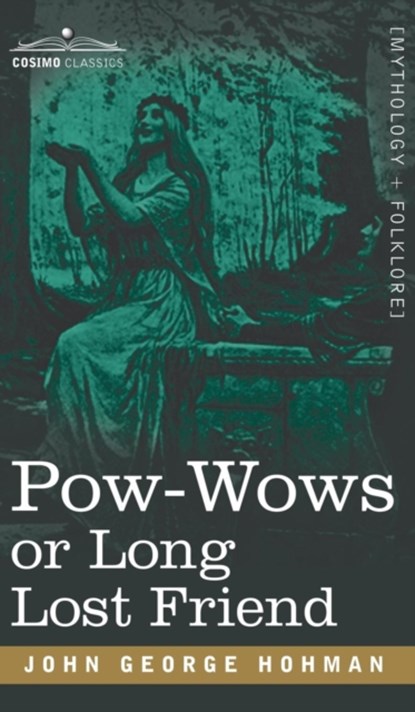 POW-Wows or Long Lost Friend, John George Hohman - Gebonden - 9781944529734
