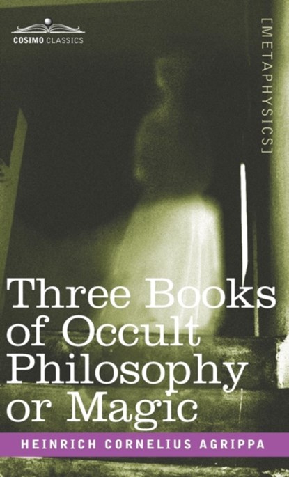 The Philosophy of Natural Magic, Heinrich Cornelius Agrippa - Gebonden - 9781944529796