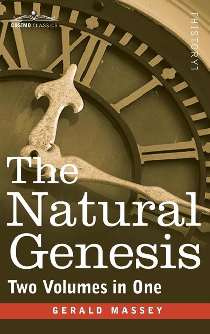 The Natural Genesis (Two Volumes in One), Gerald Massey - Gebonden - 9781944529956