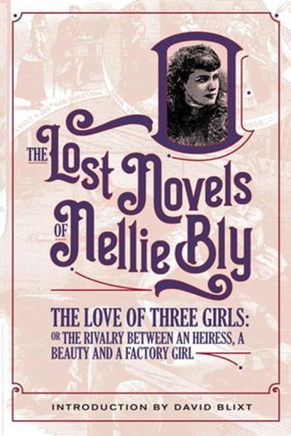 The Love Of Three Girls, Nellie Bly ; David Blixt - Ebook - 9781944540487