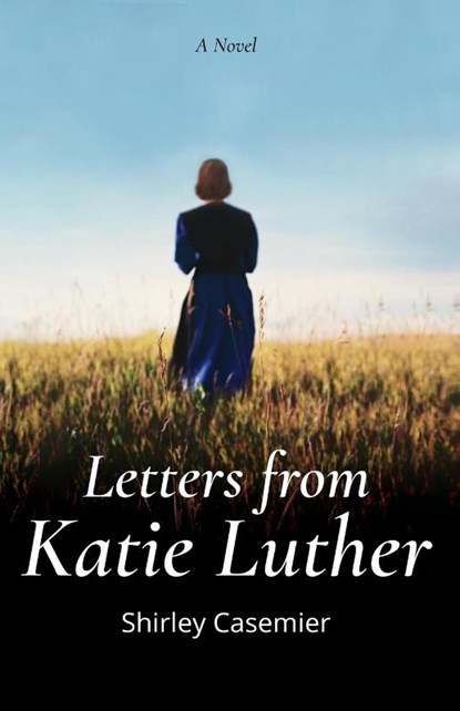 Letters From Katie Luther, Shirley Casemier - Paperback - 9781944555535