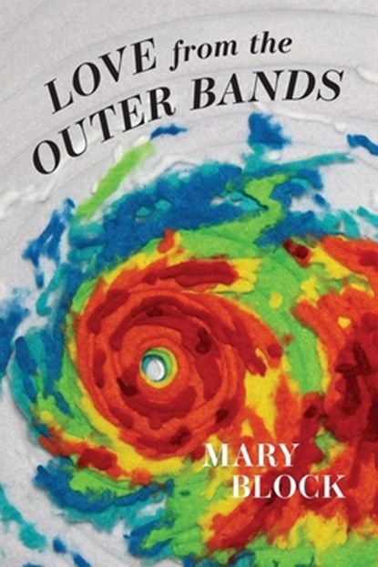 Love From the Outer Bands, Mary Block - Paperback - 9781944585877