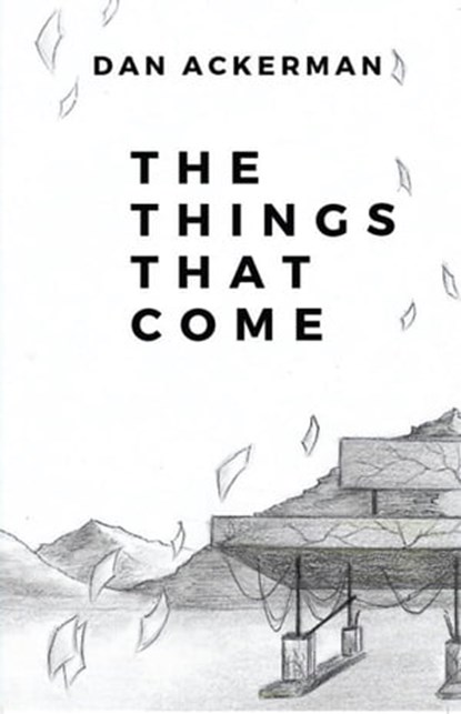 The Things That Come, Dan Ackerman - Ebook - 9781944591748