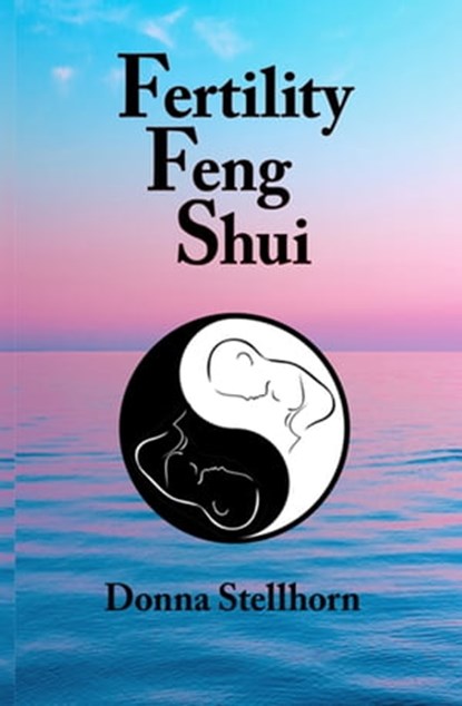 Fertility Feng Shui, Donna Stellhorn - Ebook - 9781944622374