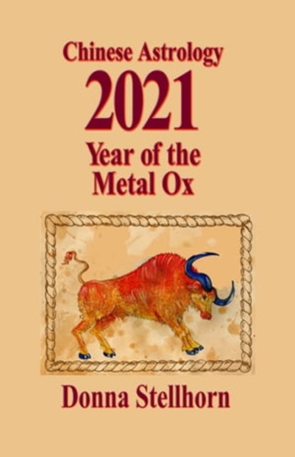 Chinese Astrology: 2021 Year of the Metal Ox, Donna Stellhorn - Ebook - 9781944622428