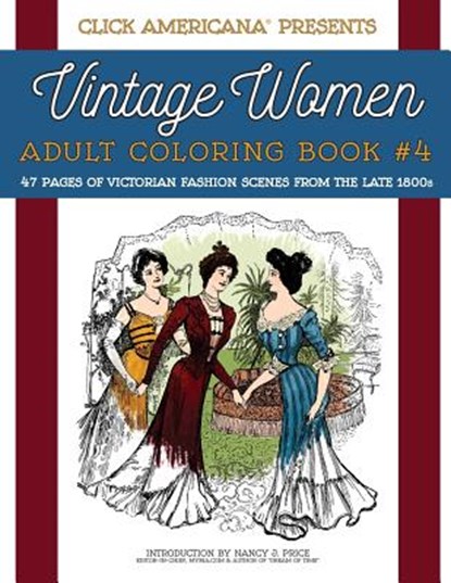 Vintage Women: Adult Coloring Book #4: Victorian Fashion Scenes from the Late 1800s, Click Americana - Paperback - 9781944633011