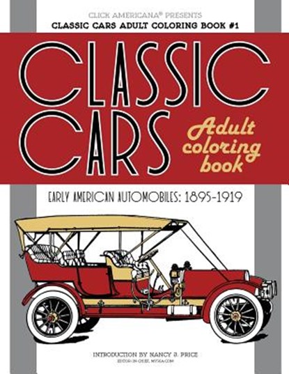 Classic Cars Adult Coloring Book #1: Early American Automobiles (1895-1919), Click Americana - Paperback - 9781944633691