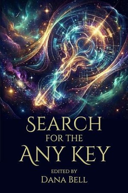 Search for the Any Key, Dana Bell ; R. Aaron Falk ; Shree Raaman ; Deborah Bainbridge ; J.L. Royce ; M.M. Ward ; Shishinao ; Marie-Hélène Lebeault ; Monica Goertzen Hertlein ; Wes Cambron ; Rod A. White ; Stephen W. Chappell ; Fendy S. Tulodo ; Tuesday Thomson ; S. E. M. Ishida  - Ebook - 9781944637811
