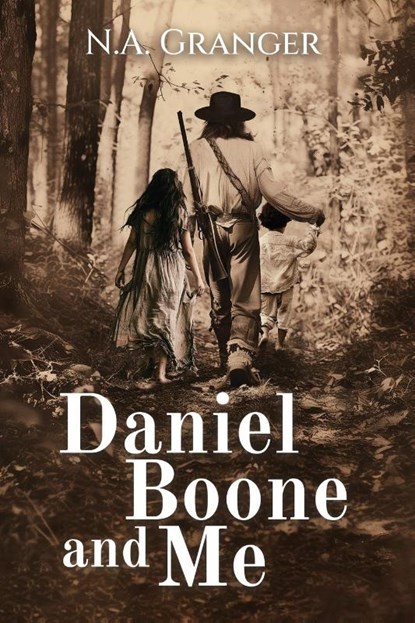 Daniel Boone and Me, Noelle A Granger - Paperback - 9781944662905