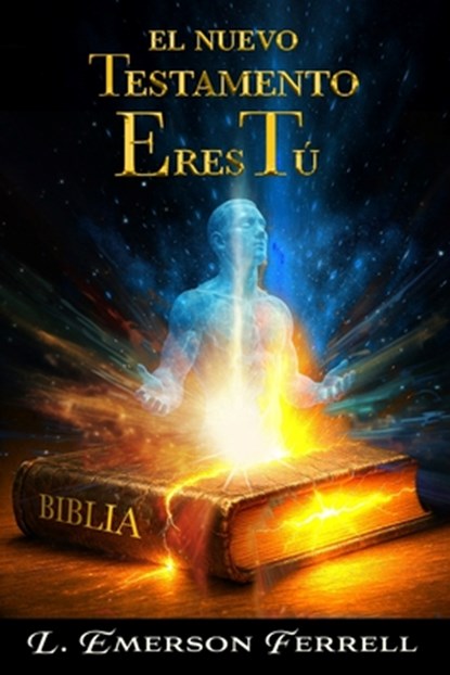 El Nuevo Testamento Eres Tú, L. Emerson Ferrell - Paperback - 9781944681746