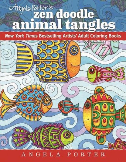 Angela Porter's Zen Doodle Animal Tangles: New York Times Bestselling Artists' Adult Coloring Books, Angela Porter - Paperback - 9781944686031
