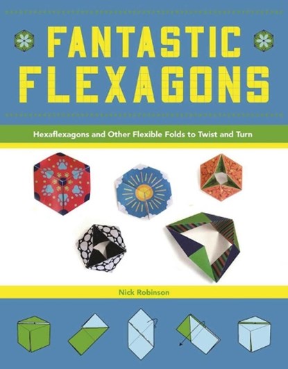Fantastic Flexagons, Nick Robinson - Paperback - 9781944686109