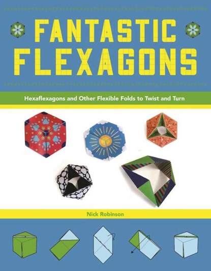 Fantastic Flexagons, Nick Robinson - Paperback - 9781944686109