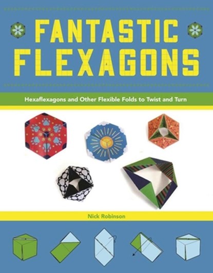 Fantastic Flexagons, Nick Robinson - Paperback - 9781944686109