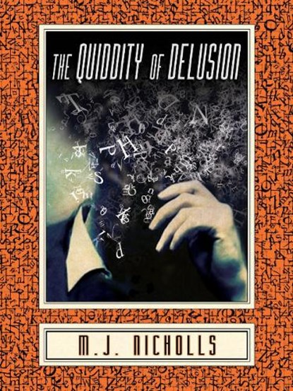 The Quiddity of Delusion, M. J. Nicholls - Paperback - 9781944697259