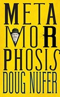 Metamorphosis | Doug Nufer | 