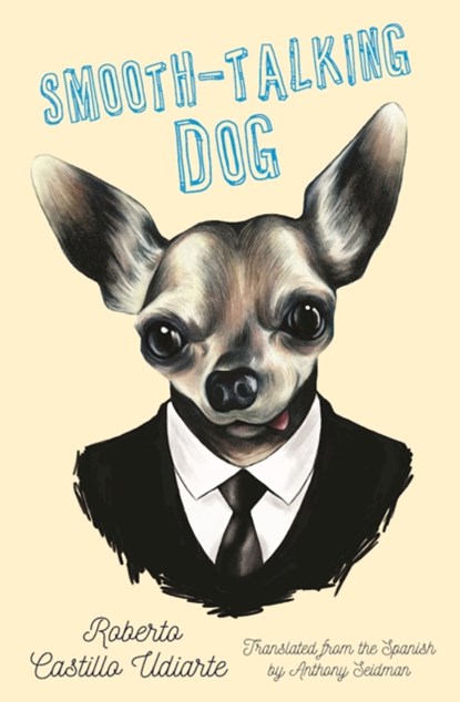 Smooth-Talking Dog, Roberto Castillo Udiarte - Paperback - 9781944700089