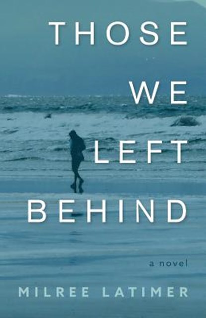 Those We Left Behind, Milree Latimer - Paperback - 9781944733513