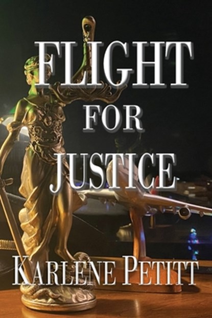 Flight For Justice, Karlene K. Petitt - Paperback - 9781944738181