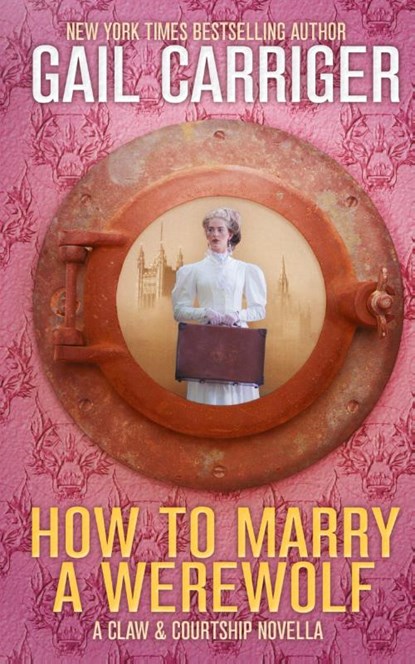 How To Marry A Werewolf, Gail Carriger - Paperback - 9781944751272