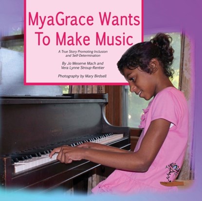 MyaGrace Wants to Make Music, Jo Meserve Mach ; Vera Lynne Stroup-Rentier - Paperback - 9781944764241