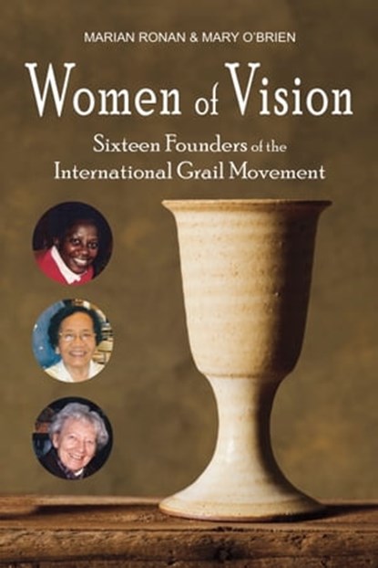 Women of Vision: Sixteen Founders of the International Grail Movement, Marian Ronan ; Mary O'Brien - Ebook - 9781944769710