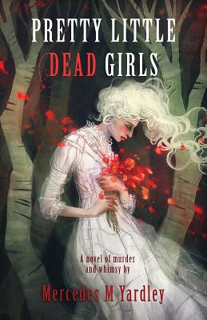 Pretty Little Dead Girls, Mercedes M Yardley - Paperback - 9781944784249