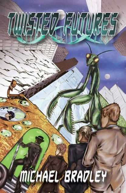 Twisted Futures, Michael Bradley - Ebook - 9781944826079